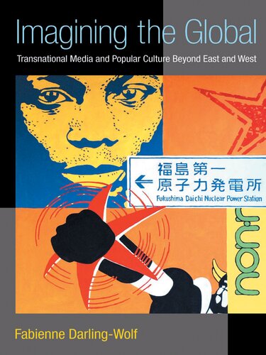 Imagining the Global: Transnational Media and Popular Culture Beyond East and West