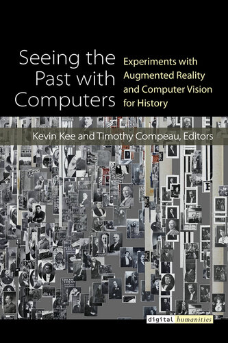 Seeing the Past with Computers: Experiments with Augmented Reality and Computer Vision for History