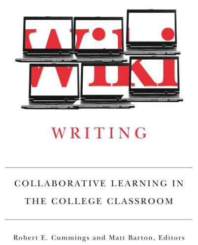Wiki Writing: Collaborative Learning in the College Classroom