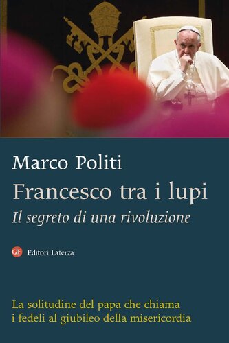 Francesco tra i lupi. Il segreto di una rivoluzione