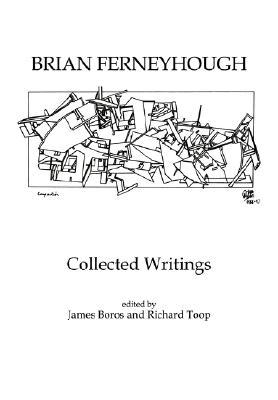 Brian Ferneyhough: Collected Writings