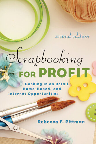 Scrapbooking for Profit: Cashing in on Retail, Home-Based, and Internet Opp
