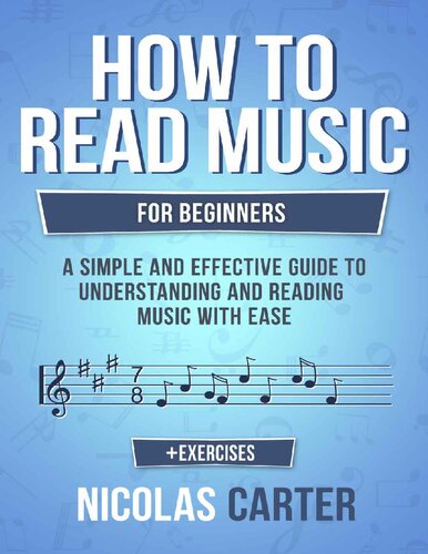 How to read music : for beginners -- a simple and effective guide to understanding and reading music with ease.