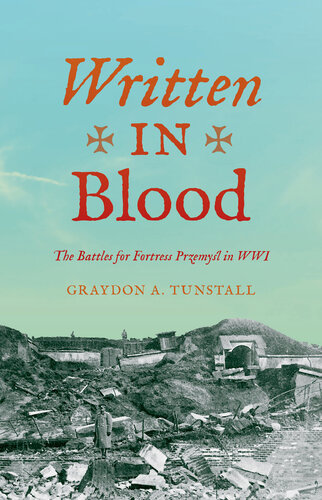 Written in Blood: The Battles for Fortress Przemyl in WWI