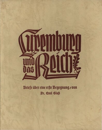 Luxemburg und das Reich - Briefe über eine erste Begegnung