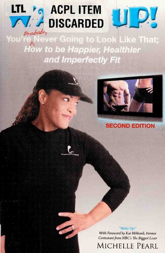 Wake Up! You're Probably Never Going to Look Like That: How to be Happier, Healthier and Imperfectly Fit