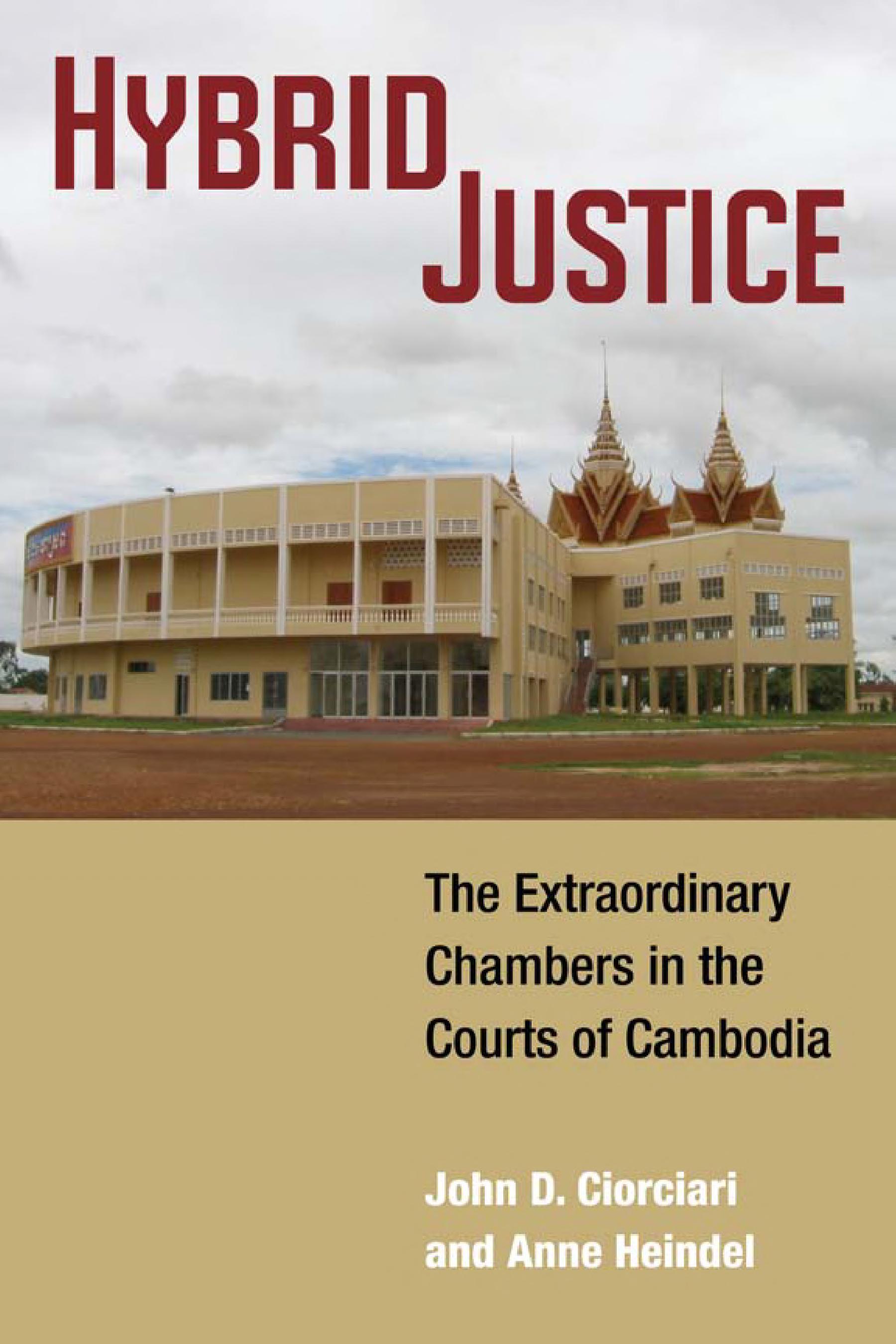 Hybrid Justice: The Extraordinary Chambers in the Courts of Cambodia