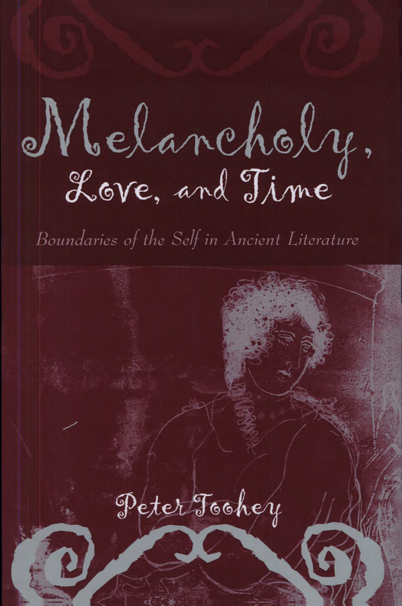 Melancholy, Love, and Time: Boundaries of the Self in Ancient Literature