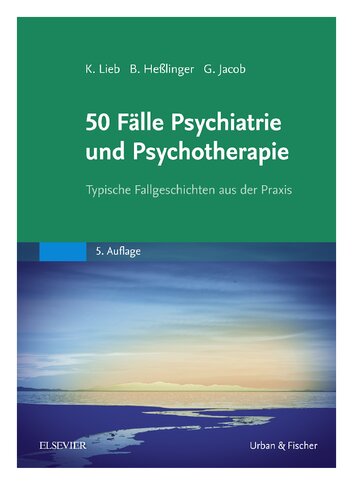50 Fälle Psychiatrie und Psychotherapie: Typische Fallgeschichten aus der Praxis