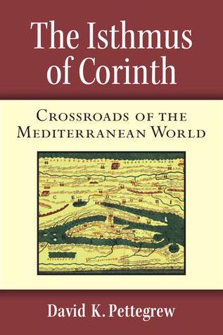 The Isthmus of Corinth: Crossroads of the Mediterranean World