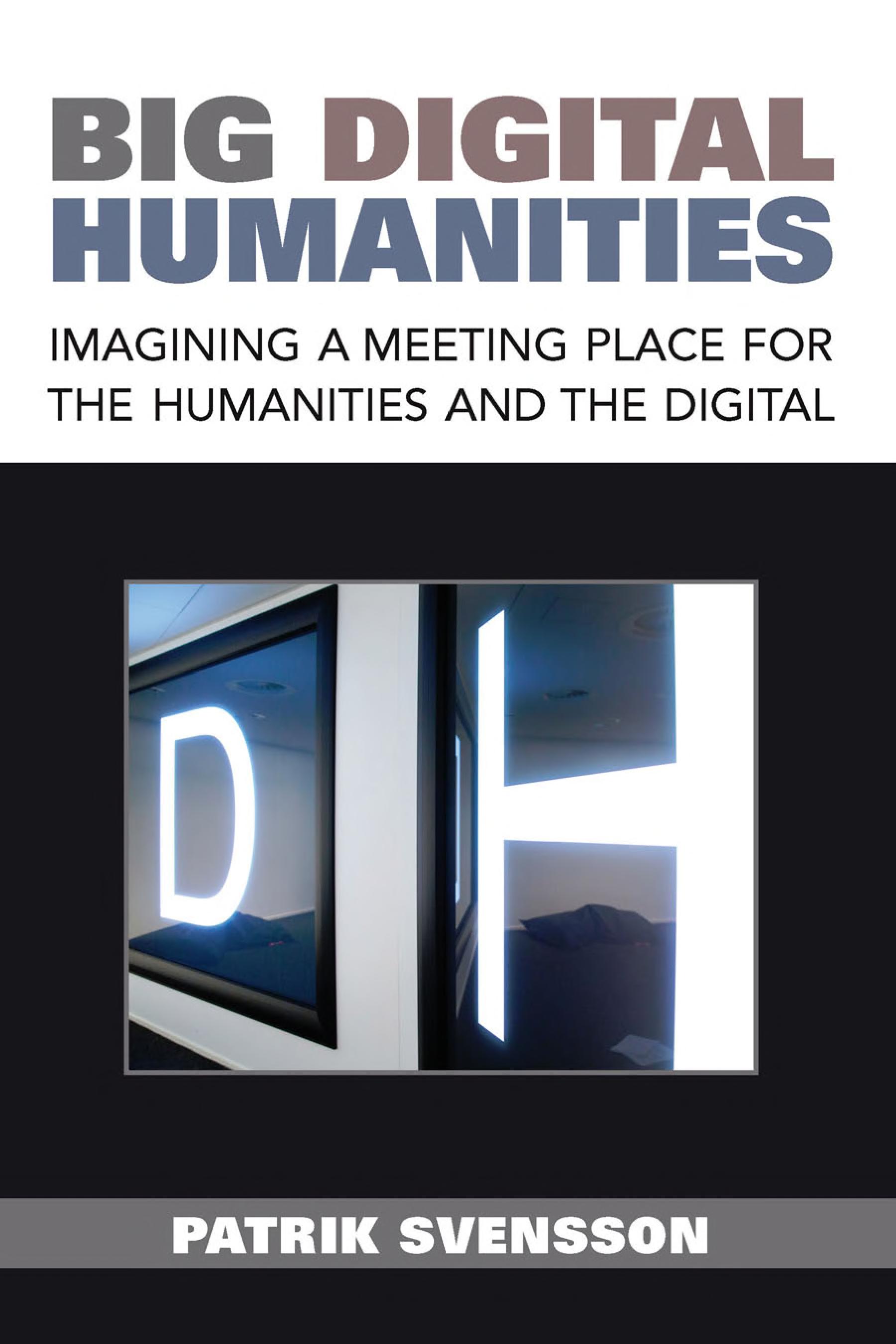Big Digital Humanities: Imagining a Meeting Place for the Humanities and the Digital