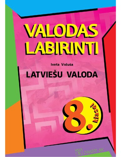 VALODAS LABIRINTI. Latviešu valoda 8. klasei