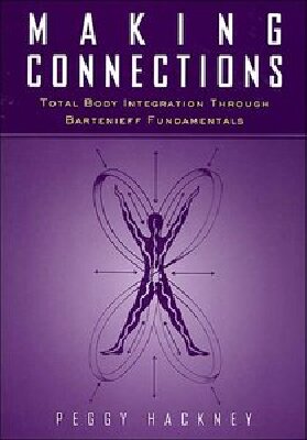 Making Connections: Total Body Integration Through Bartenieff Fundamentals
