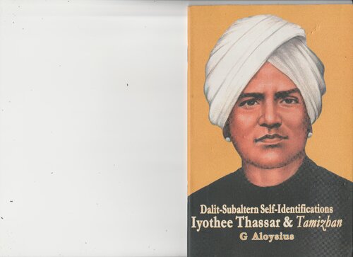 Dalit-subaltern Self-identifications: Iyothee Thassar & Tamizhan