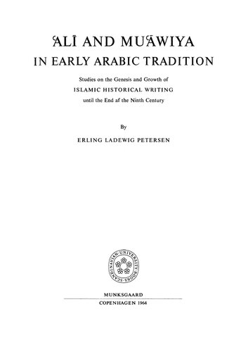 Ali and Mu'awiya in Early Arabic Tradition: Studies on the Genesis and Growth of Islamic Historical Writing until the End of the Ninth Century (Acls History E-book Project Reprint Series)