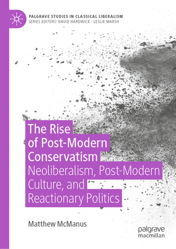 The Rise of Post-Modern Conservatism: Neoliberalism, Post-Modern Culture, and Reactionary Politics