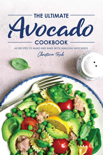 The Ultimate Avocado Cookbook: 40 Recipes to Make and Bake with Amazing Avocados
