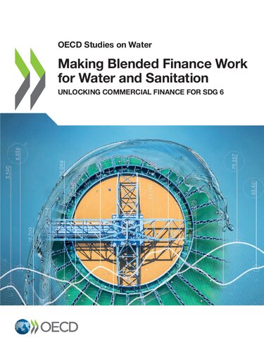 OECD Studies on Water Making Blended Finance Work for Water and Sanitation Unlocking Commercial Finance for Sdg 6
