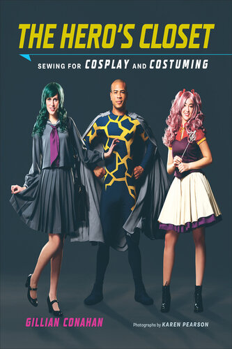 The Hero's Closet: Sewing for Cosplay and Costuming