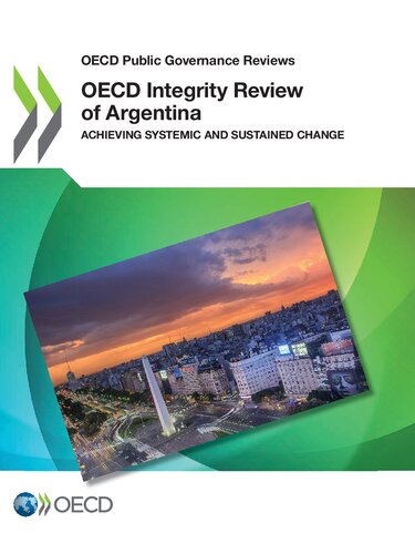 Oecd Public Governance Reviews: Oecd Integrity Review of Argentina Achieving Systemic and Sustained Change