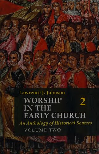 Worship in the Early Church: An Anthology of Historical Sources. Volume Two (vol. 2)