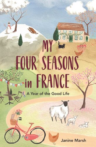 My Four Seasons in France ; A Year of the Good Life