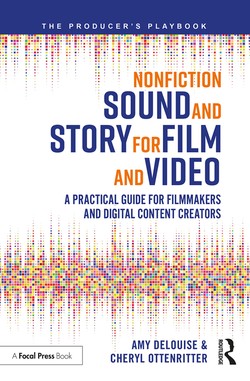 Nonfiction Sound and Story for Film and Video: A Practical Guide for Filmmakers and Digital Content Creators