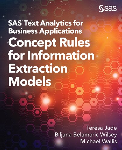 SAS Text Analytics for Business Applications: Concept Rules for Information Extraction Models