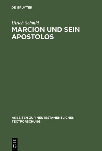 Marcion und sein Apostolos: Rekonstruktion und historische Einordnung der marcionitischen Paulusbriefausgabe