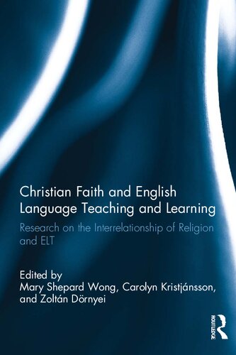 Christian Faith and English Language Teaching and Learning: Research on the Interrelationship of Religion and ELT