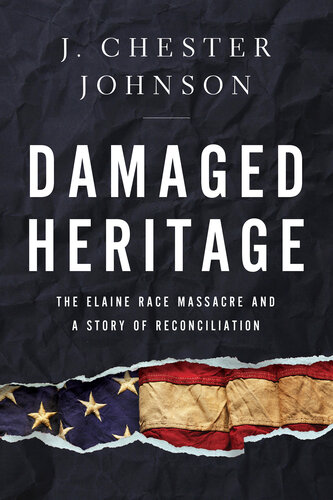 Damaged Heritage: The Elaine Race Massacre and A Story of Reconciliation