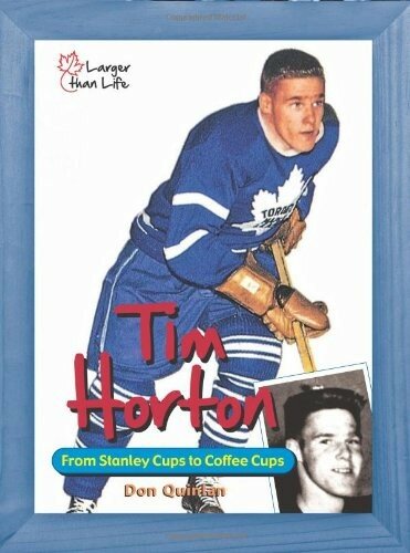 Tim Horton: From Stanley Cups to Coffee Cups