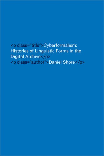 Cyberformalism : histories of linguistic forms in the digital archive
