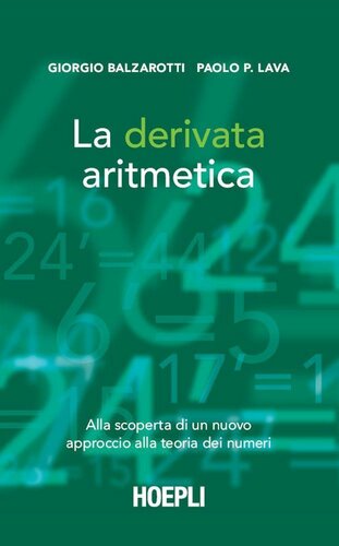 La derivata aritmetica: Alla scoperta di un nuovo approccio alla teoria dei numeri (Matematica) (Italian Edition)