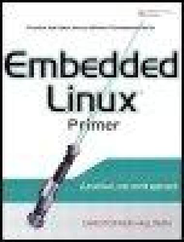 Embedded Linux Primer: A Practical Real-World Approach