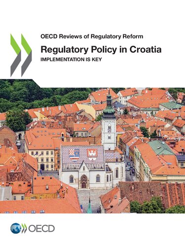 OECD REVIEWS OF REGULATORY REFORM REGULATORY POLICY IN CROATIA IMPLEMENTATION IS KEY.