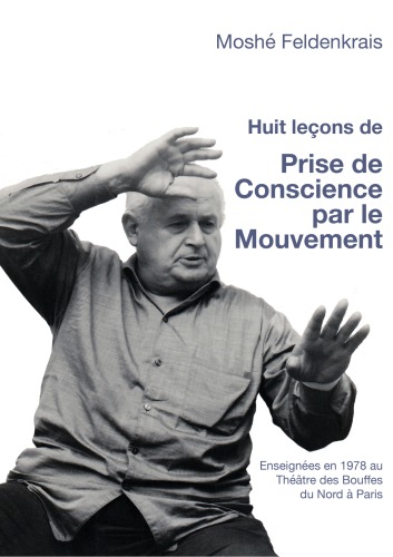 Huit leçons de Prise de Conscience par le Mouvement (Peter Brook; Bouffes du Nord; 1978)