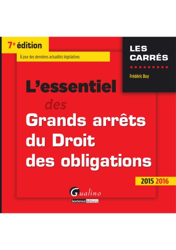 L’essentiel des grands arrêts du droit des obligations : 2015-2016