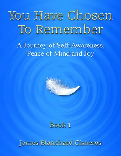 You Have Chosen to Remember: A Journey from Perception to Knowledge, Peace of Mind and Joy