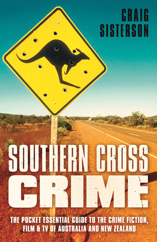 Southern Cross Crime: The Pocket Essential Guide to the Crime Fiction, Film and TV of Australia and New Zealand