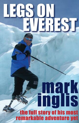 Legs On Everest: The Full Story Of His Most Remarkable Adventure Yet
