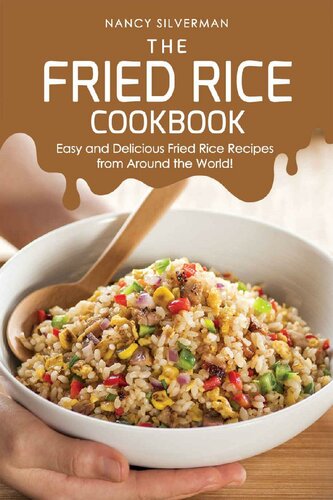 The Fried Rice Cookbook: Easy and Delicious Fried Rice Recipes from Around the World!