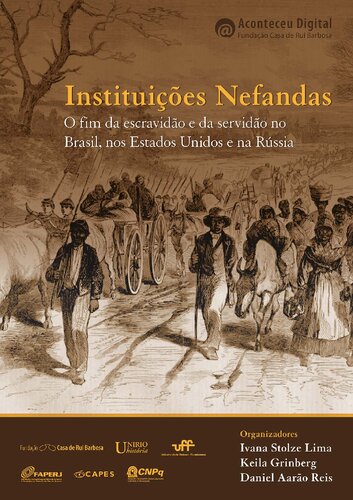 Instituições nefandas: o fim da escravidão e da servidão no Brasil, nos Estados Unidos e na Rússia