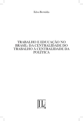 Trabalho e educação no Brasil: da centralidade do trabalho à centralidade da política