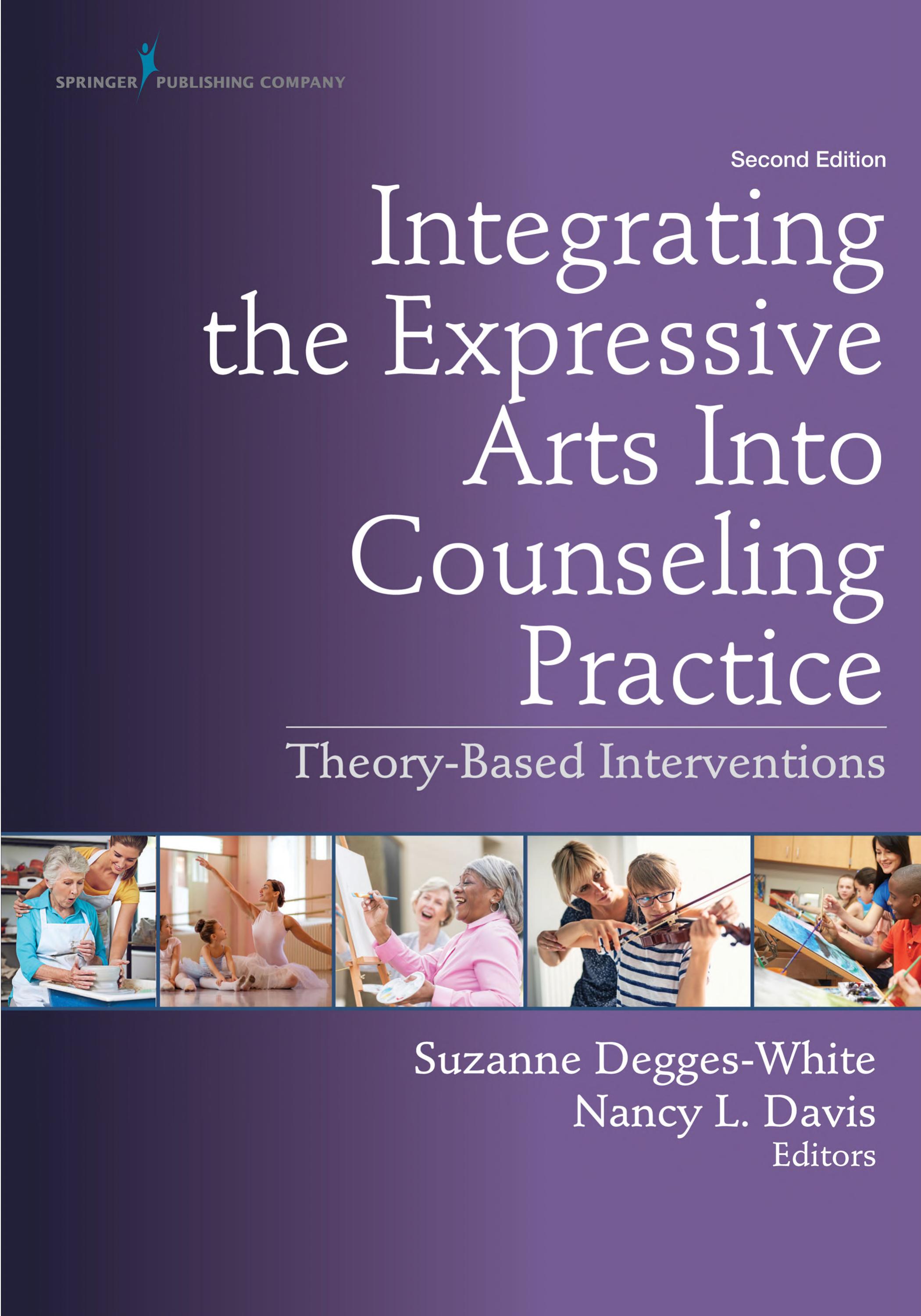 Integrating the Expressive Arts Into Counseling Practice, Second Edition: Theory-Based Interventions