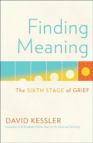 Finding Meaning: The Sixth Stage of Grief
