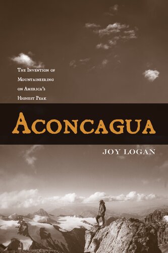 Aconcagua: The Invention of Mountaineering on America’s Highest Peak