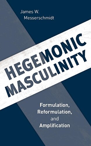 Hegemonic Masculinity: Formulation, Reformulation, and Amplification