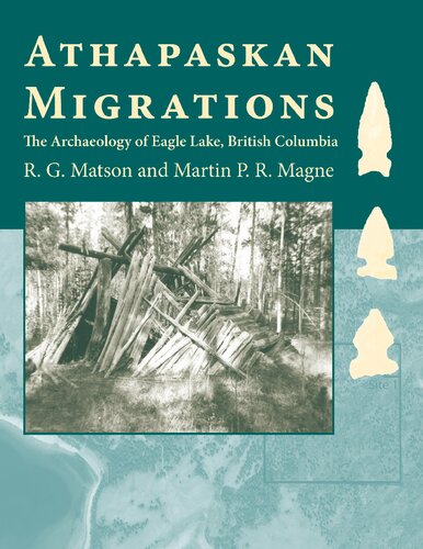 Athapaskan Migrations: The Archaeology of Eagle Lake, British Columbia