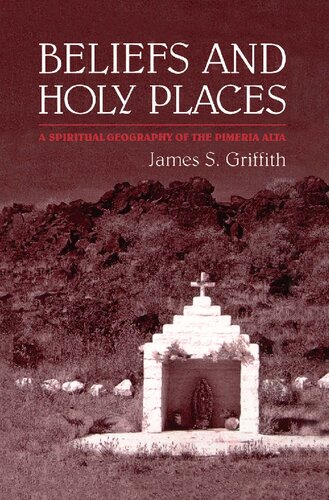 Beliefs and Holy Places: A Spiritual Geography of the Pimería Alta